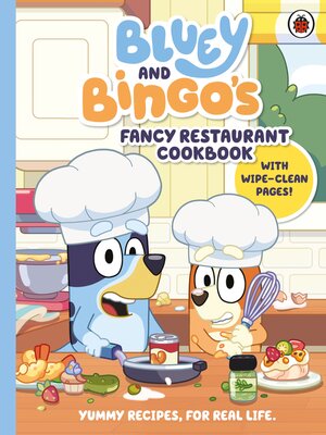 cover image of Bluey and Bingo's Fancy Restaurant Cookbook